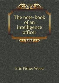 Cover image for The note-book of an intelligence officer