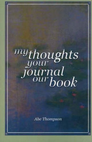 Cover image for My Thoughts, Your Journal, Our Book