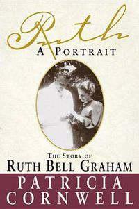 Cover image for Ruth, A Portrait: The story of Ruth Bell Graham