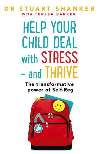 Cover image for Help Your Child Deal With Stress - and Thrive: The transformative power of Self-Reg