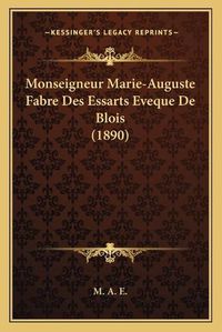 Cover image for Monseigneur Marie-Auguste Fabre Des Essarts Eveque de Blois (1890)