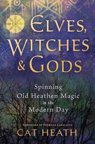 Cover image for Elves, Witches and Gods: Spinning Old Heathen Magic in the Modern Day