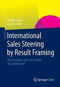 Cover image for International Sales Steering by Result Framing: How to ensure your sales results on a global level