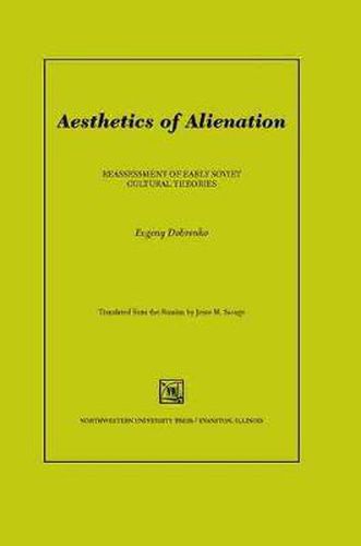 Cover image for Aesthetics of Alienation: Reassessment of Early Soviet Cultural Theories