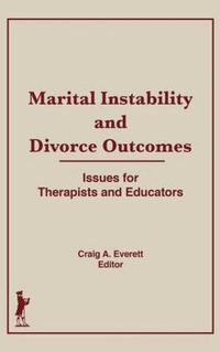 Cover image for Marital Instability and Divorce Outcomes: Issues for Therapists and Educators