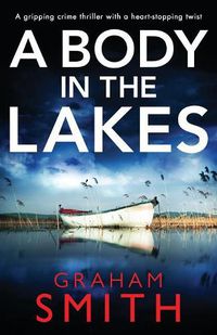 Cover image for A Body in the Lakes: A Gripping Crime Thriller with a Heart-Stopping Twist