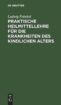 Cover image for Praktische Heilmittellehre Fur Die Krankheiten Des Kindlichen Alters