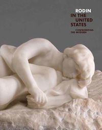 Cover image for Rodin in the United States: Confronting the Modern