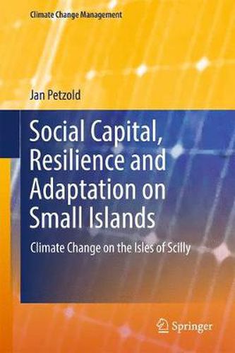 Cover image for Social Capital, Resilience and Adaptation on Small Islands: Climate Change on the Isles of Scilly
