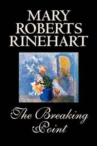 Cover image for The Breaking Point by Mary Roberts Rinehart, Fiction, Mystery & Detective