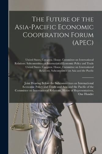 Cover image for The Future of the Asia-Pacific Economic Cooperation Forum (APEC)