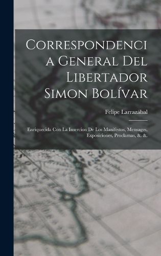 Cover image for Correspondencia General Del Libertador Simon Bolivar
