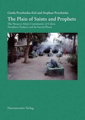 Cover image for The Plain of Saints and Prophets: The Nusayri-Alawi Community of Cilicia (Southern Turkey) and Its Sacred Places