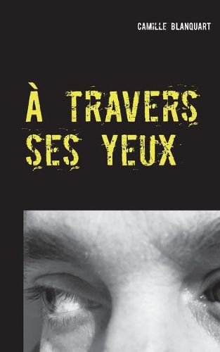 Cover image for A travers ses yeux