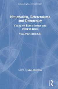 Cover image for Nationalism, Referendums and Democracy: Voting on Ethnic Issues and Independence