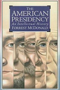 Cover image for The American Presidency: An Intellectual History