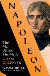 Cover image for Napoleon: The Man Behind the Myth