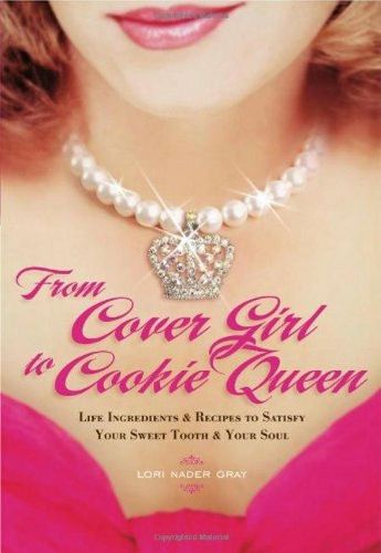 Cover image for From Cover Girl to Cookie Queen: Life Ingredients and Recipes to Satisfy Your Sweet Tooth and Your Soul
