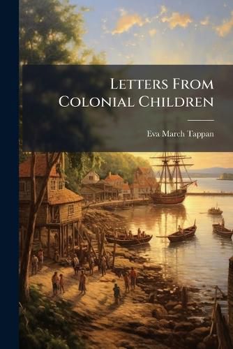 Cover image for Letters From Colonial Children