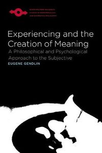 Cover image for Experiencing and the Creation of Meaning