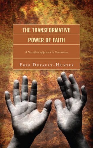 Cover image for The Transformative Power of Faith: A Narrative Approach to Conversion