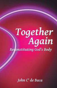 Cover image for Together Again: Reconstituting God's Body