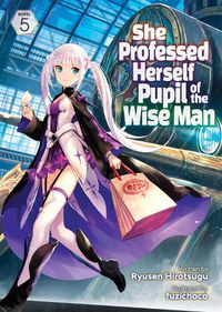 Cover image for She Professed Herself Pupil of the Wise Man (Light Novel) Vol. 5