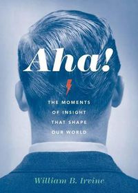 Cover image for Aha!: The Moments of Insight that Shape Our World