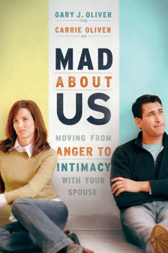 Mad About Us - Moving from Anger to Intimacy with Your Spouse