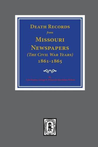 Cover image for Death Records from Missouri Newspapers, 1861-1865. ( the Civil War Years )
