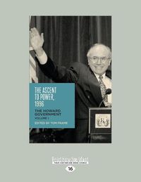 Cover image for The Ascent to Power, 1996: The Howard Government Volume 1