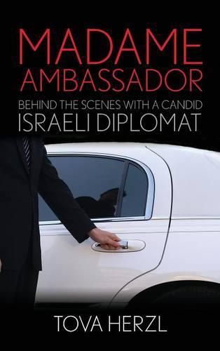 Cover image for Madame Ambassador: Behind the Scenes with a Candid Israeli Diplomat