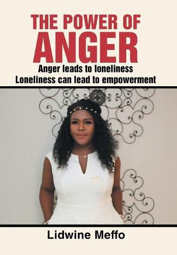 Cover image for The Power of Anger: Anger Leads to Loneliness. Loneliness Can Lead to Empowerment