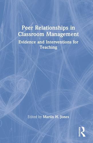 Cover image for Peer Relationships in Classroom Management: Evidence and Interventions for Teaching