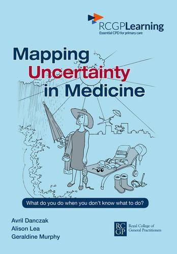 Cover image for Mapping Uncertainty in Medicine: What to Do When You Don't Know What to Do?