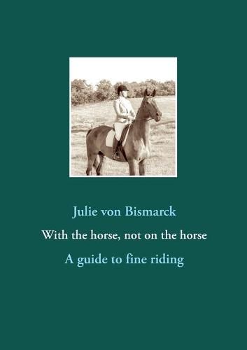 With the horse, not on the horse: A guide to fine riding