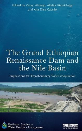 Cover image for The Grand Ethiopian Renaissance Dam and the Nile Basin: Implications for Transboundary Water Cooperation