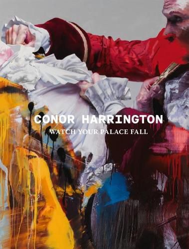 Cover image for Conor Harrington: Watch Your Palace Fall