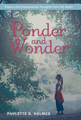 Cover image for Ponder and Wonder: Poems and Inspirational Thoughts from My Heart