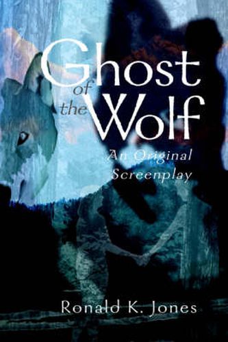 Cover image for Ghost of the Wolf: An Original Screenplay