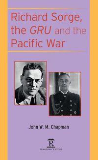 Cover image for Richard Sorge, the GRU and the Pacific War