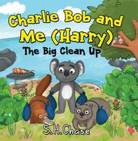 Cover image for Charlie Bob and Me 'Harry' - The Big Clean Up