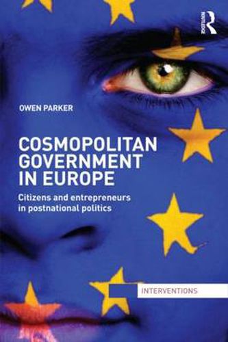 Cover image for Cosmopolitan Government in Europe: Citizens and Entrepreneurs in Postnational Politics