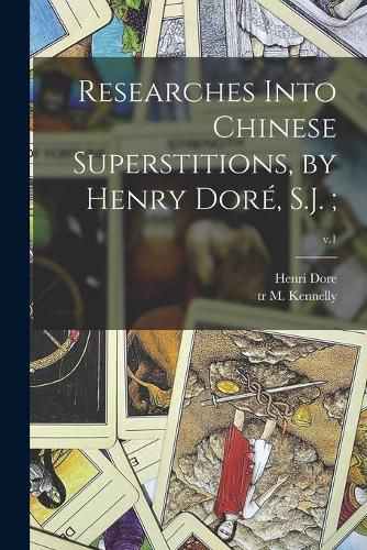 Researches Into Chinese Superstitions, by Henry Dore, S.J.;; v.1