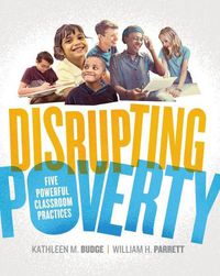 Cover image for Disrupting Poverty: Five Powerful Classroom Practices