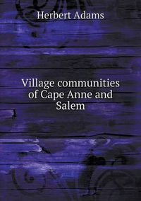 Cover image for Village communities of Cape Anne and Salem