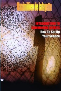 Cover image for Introduction to Summoning Spirits. How to Set Up Your Seance