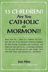 Cover image for 13 Children? Are You Catholic or Mormon?!