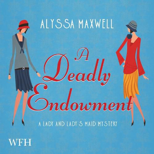 A Deadly Endowment: Lady and Lady's Maid, Book 7
