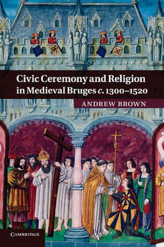 Cover image for Civic Ceremony and Religion in Medieval Bruges c.1300-1520